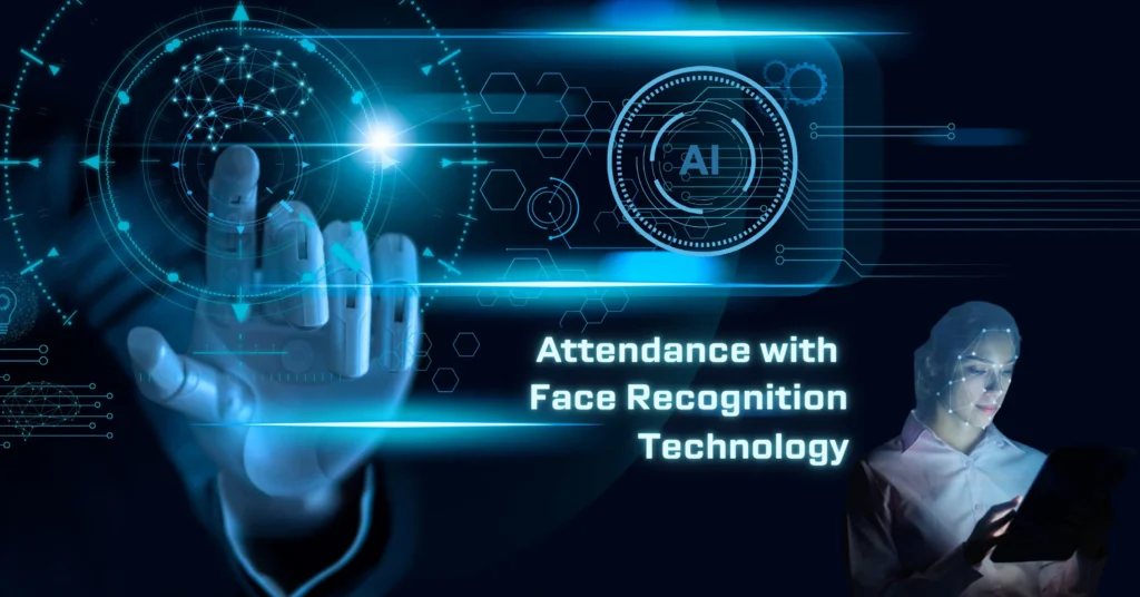 Attendance with Face Recognition Technology
